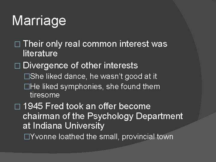 Marriage � Their only real common interest was literature � Divergence of other interests