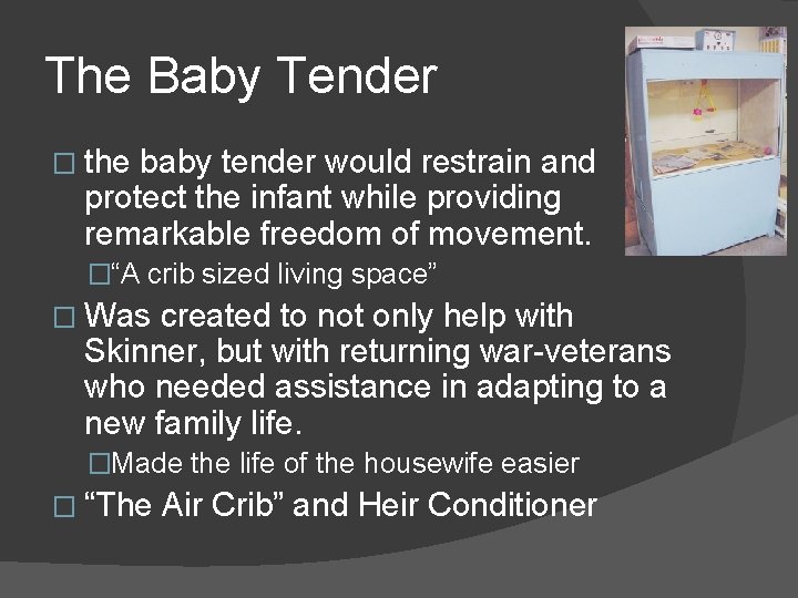 The Baby Tender � the baby tender would restrain and protect the infant while