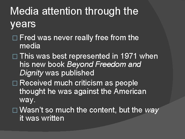 Media attention through the years � Fred was never really free from the media