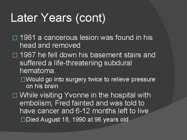 Later Years (cont) 1981 a cancerous lesion was found in his head and removed