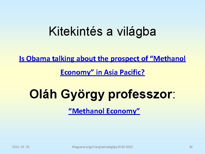 Kitekintés a világba Is Obama talking about the prospect of “Methanol Economy” in Asia
