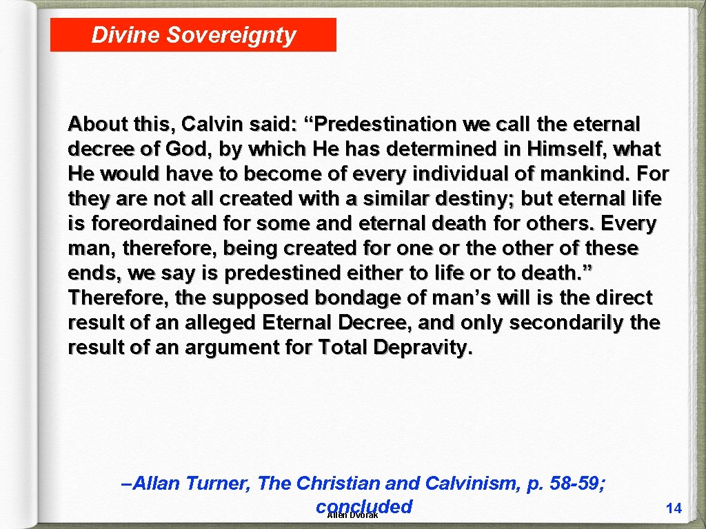 Divine Sovereignty About this, Calvin said: “Predestination we call the eternal decree of God,