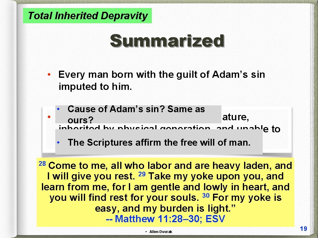 Total Inherited Depravity Summarized • Every man born with the guilt of Adam’s sin