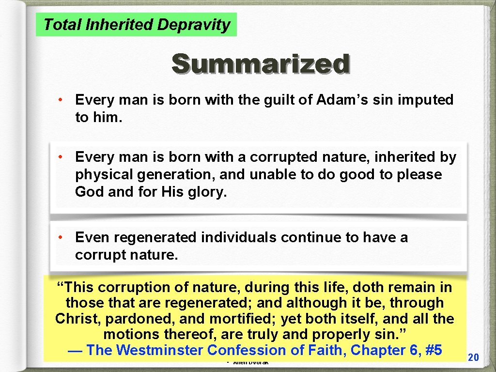 Total Inherited Depravity Summarized • Every man is born with the guilt of Adam’s