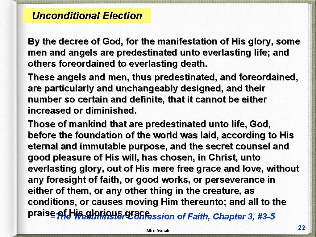 Unconditional Election By the decree of God, for the manifestation of His glory, some