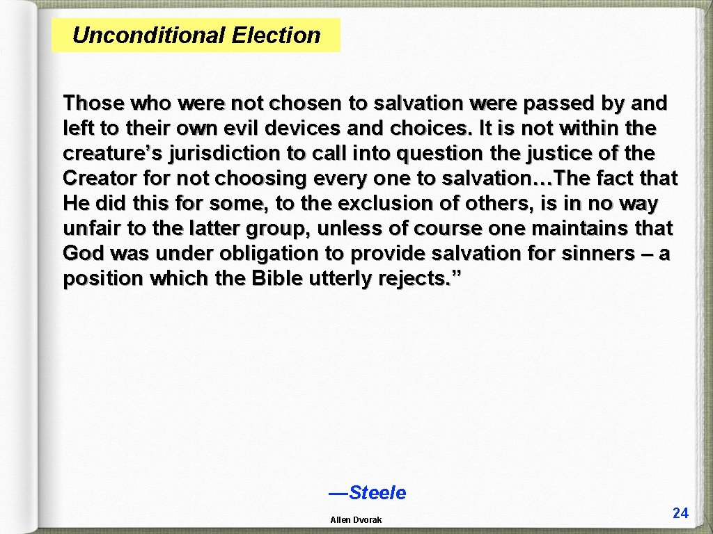 Unconditional Election Those who were not chosen to salvation were passed by and left