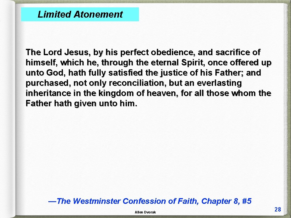 Limited Atonement The Lord Jesus, by his perfect obedience, and sacrifice of himself, which