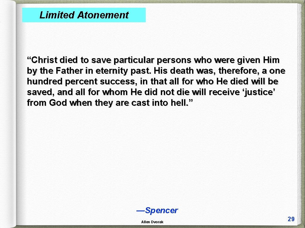 Limited Atonement “Christ died to save particular persons who were given Him by the