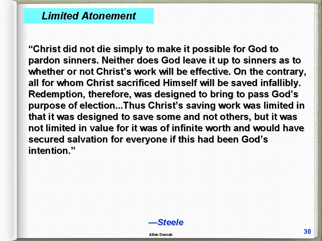 Limited Atonement “Christ did not die simply to make it possible for God to