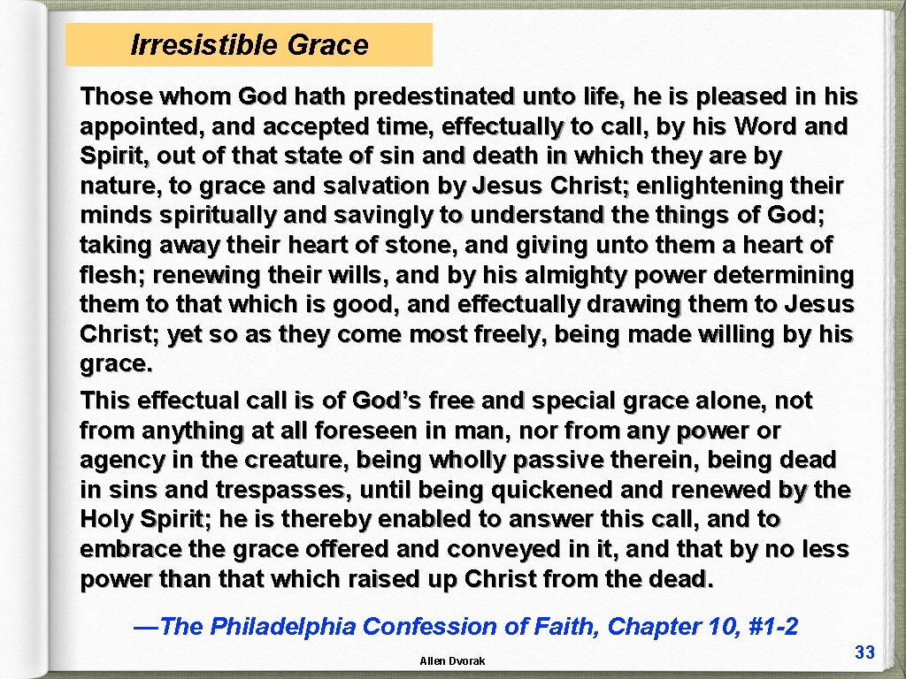 Irresistible Grace Those whom God hath predestinated unto life, he is pleased in his
