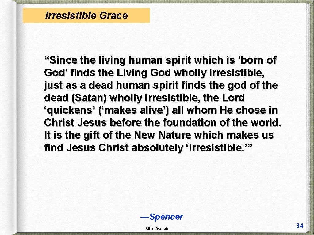 Irresistible Grace “Since the living human spirit which is 'born of God' finds the