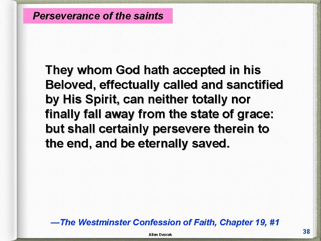 Perseverance of the saints They whom God hath accepted in his Beloved, effectually called