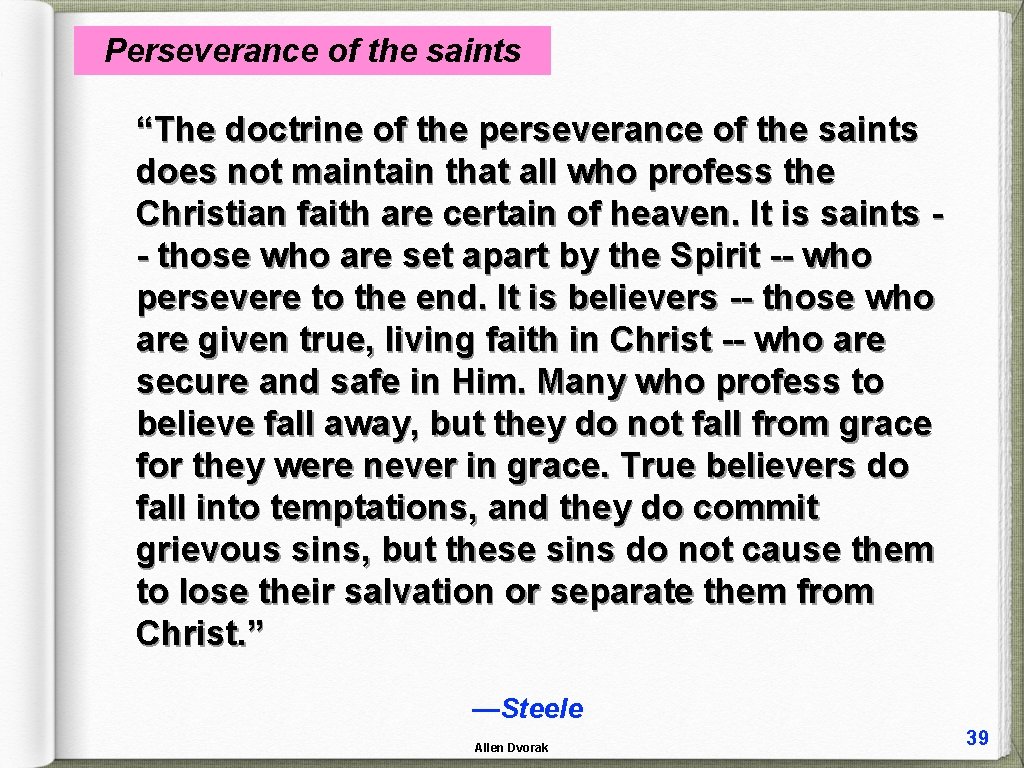 Perseverance of the saints “The doctrine of the perseverance of the saints does not