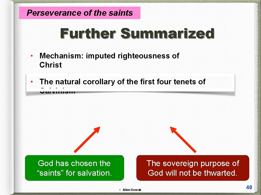 Perseverance of the saints Further Summarized • Mechanism: imputed righteousness of Christ • The