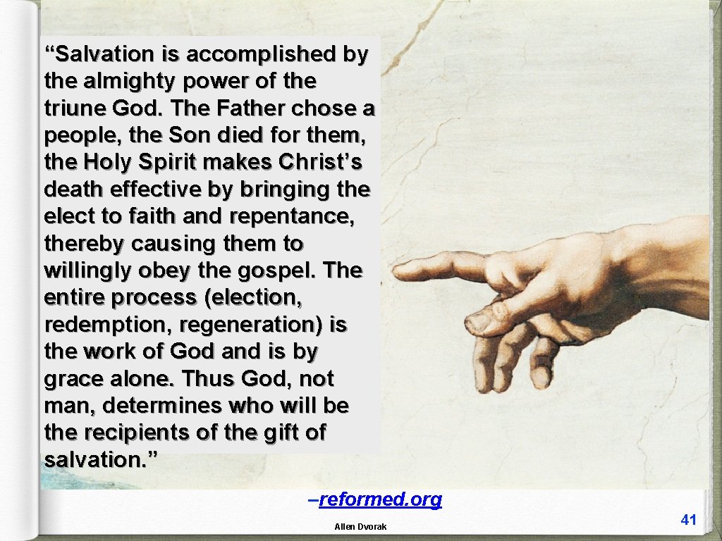 “Salvation is accomplished by the almighty power of the triune God. The Father chose