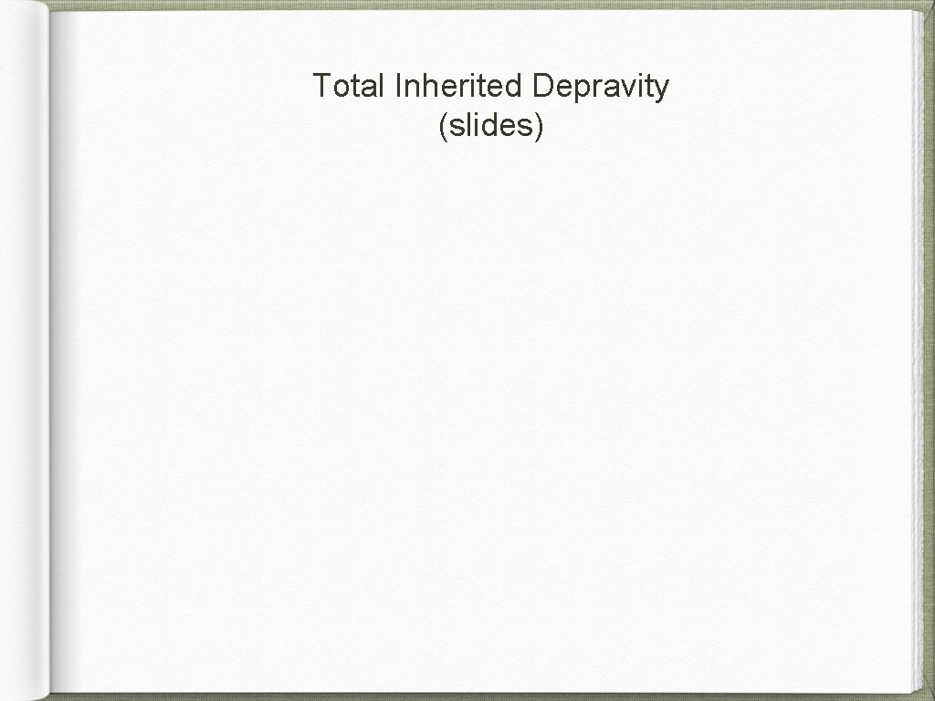 Total Inherited Depravity (slides) 