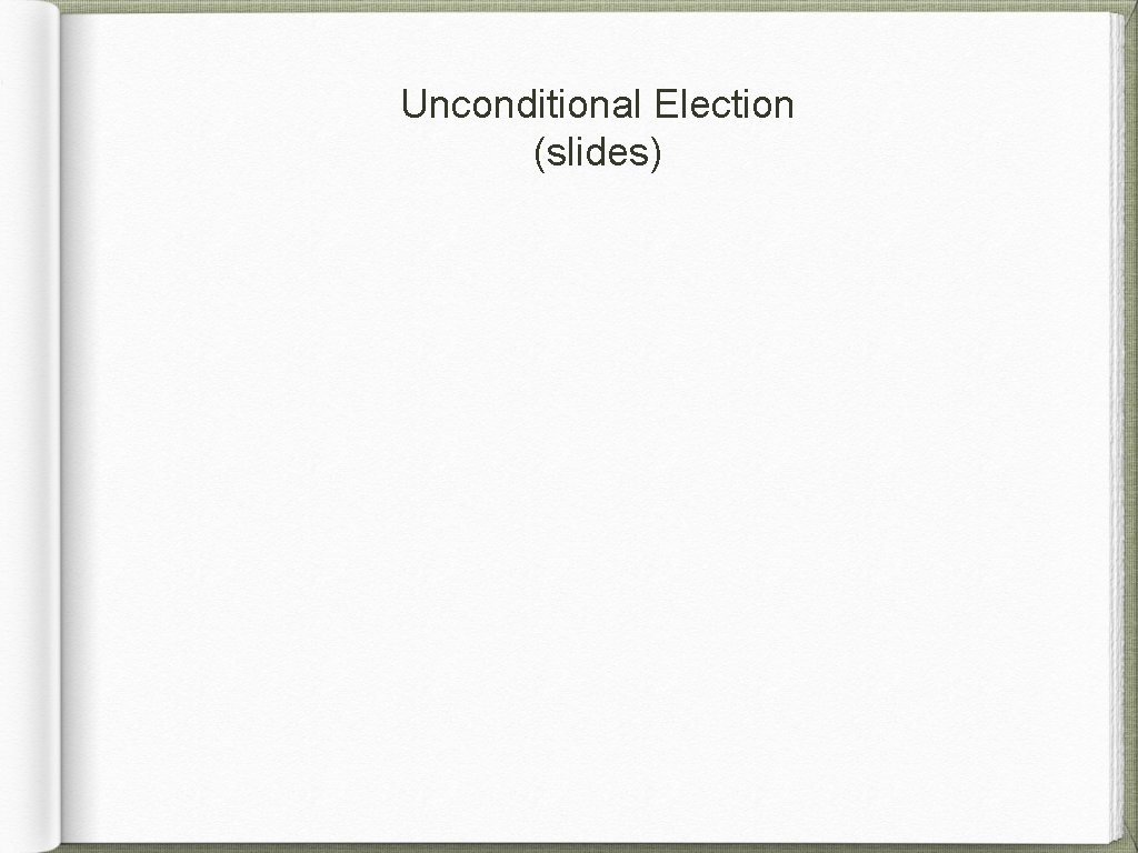 Unconditional Election (slides) 