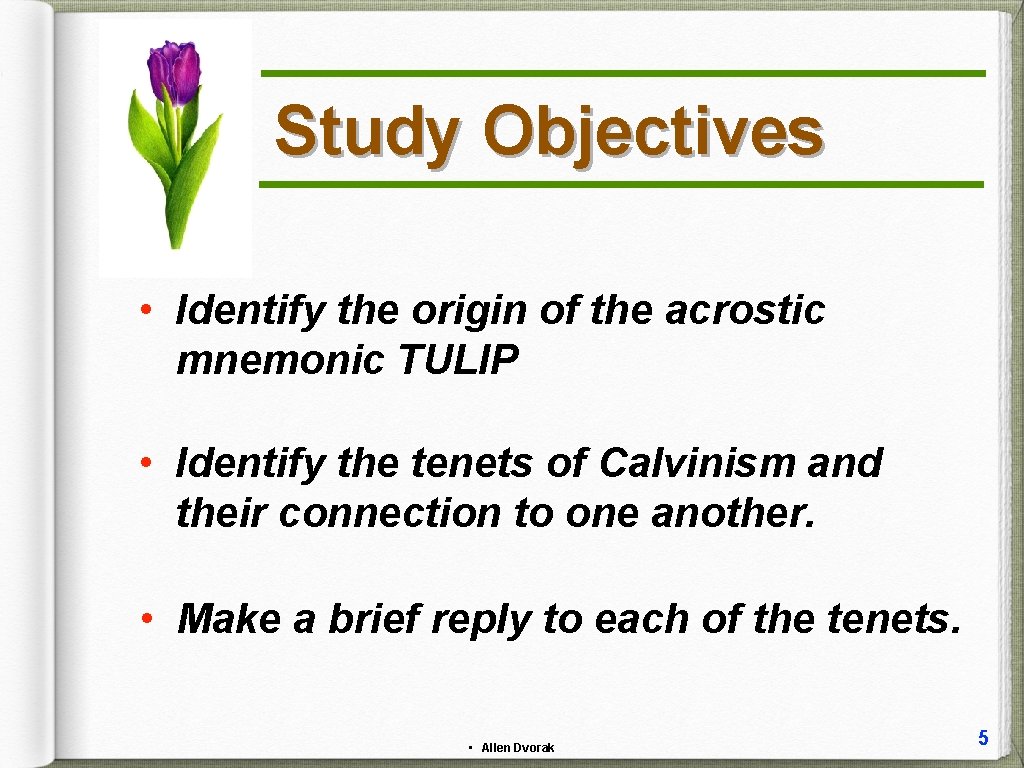 Study Objectives • Identify the origin of the acrostic mnemonic TULIP • Identify the