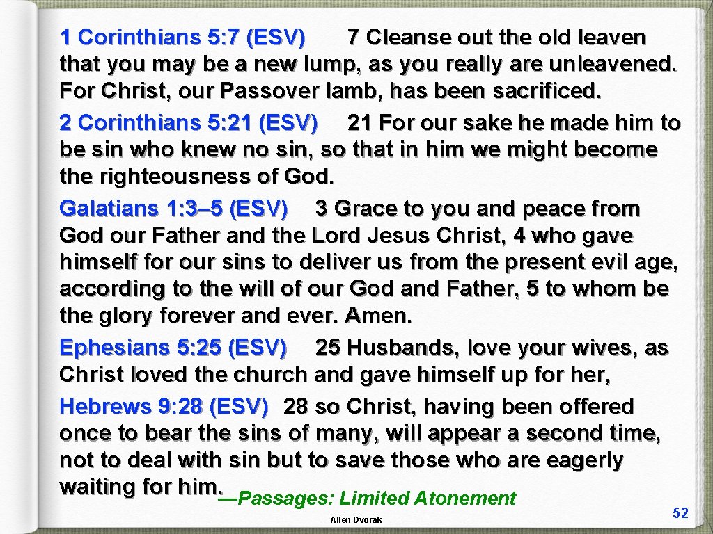1 Corinthians 5: 7 (ESV) 7 Cleanse out the old leaven that you may