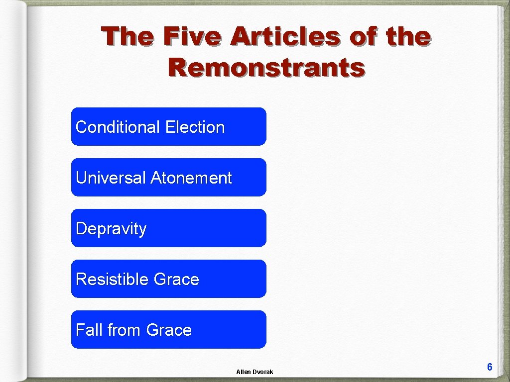 The Five Articles of the Remonstrants Conditional Election Universal Atonement Depravity Resistible Grace Fall