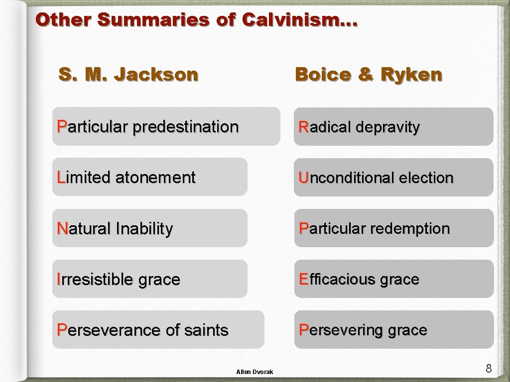 Other Summaries of Calvinism… S. M. Jackson Boice & Ryken Particular predestination Radical depravity