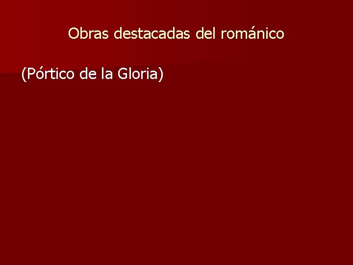 Obras destacadas del románico (Pórtico de la Gloria) 