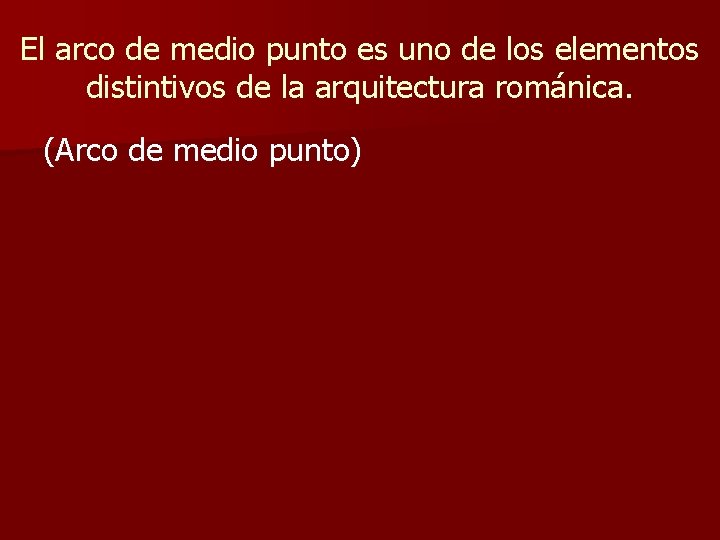 El arco de medio punto es uno de los elementos distintivos de la arquitectura