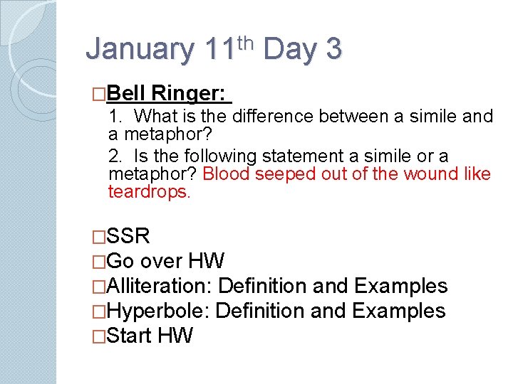 January 11 th Day 3 �Bell Ringer: 1. What is the difference between a