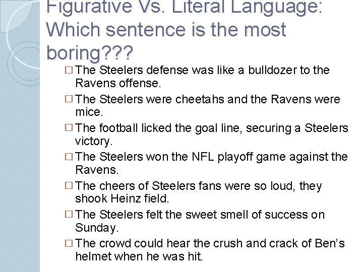 Figurative Vs. Literal Language: Which sentence is the most boring? ? ? � The