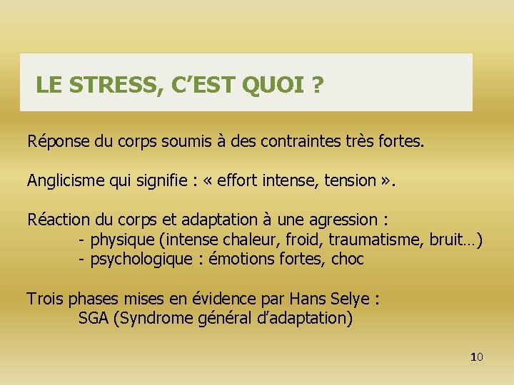 LE STRESS, C’EST QUOI ? Réponse du corps soumis à des contraintes très fortes.