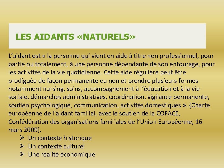 LES AIDANTS «NATURELS» L’aidant est « la personne qui vient en aide à titre