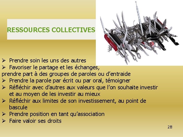 RESSOURCES COLLECTIVES Ø Prendre soin les uns des autres Ø Favoriser le partage et