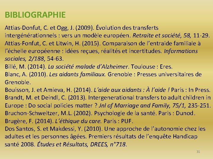 BIBLIOGRAPHIE Attias-Donfut, C. et Ogg, J. (2009). Évolution des transferts intergénérationnels : vers un