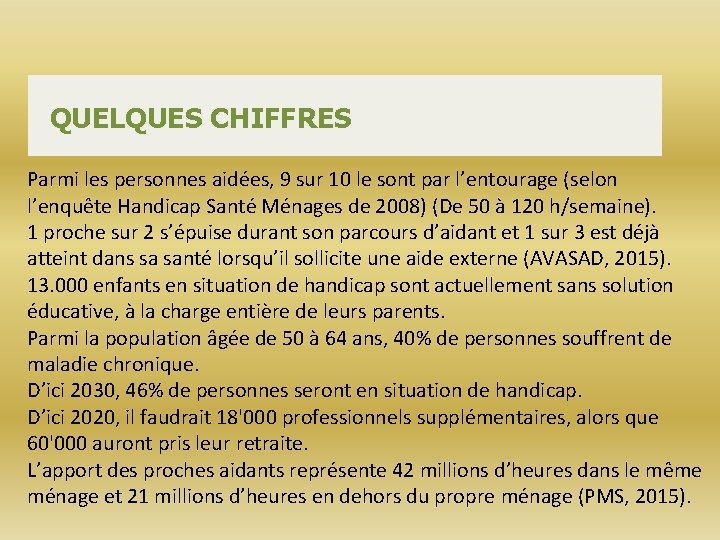 QUELQUES CHIFFRES Parmi les personnes aidées, 9 sur 10 le sont par l’entourage (selon