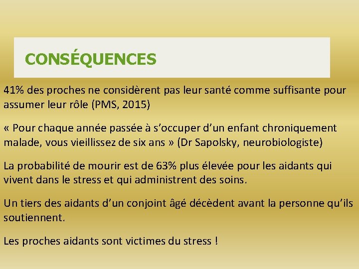 CONSÉQUENCES 41% des proches ne considèrent pas leur santé comme suffisante pour assumer leur