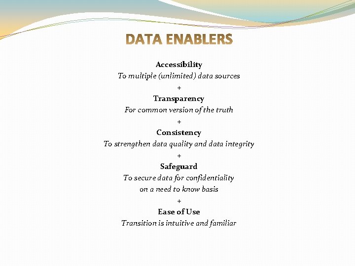 Accessibility To multiple (unlimited) data sources + Transparency For common version of the truth