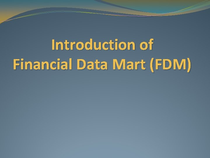 Introduction of Financial Data Mart (FDM) 