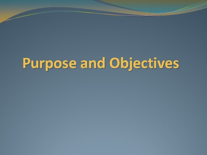 Purpose and Objectives 