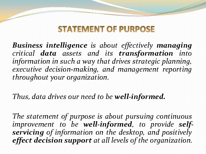 Business intelligence is about effectively managing critical data assets and its transformation into information