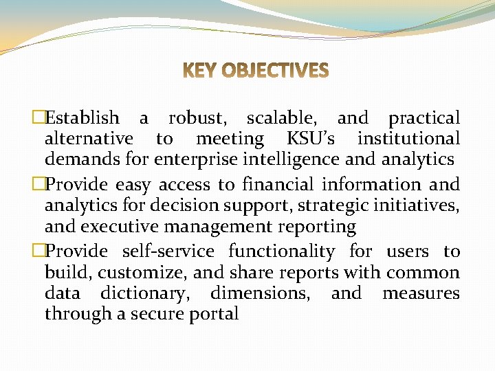 �Establish a robust, scalable, and practical alternative to meeting KSU’s institutional demands for enterprise