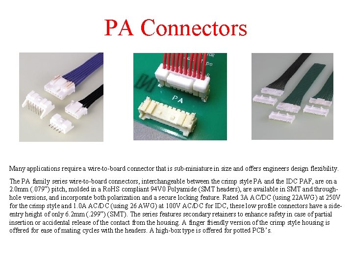 PA Connectors Many applications require a wire-to-board connector that is sub-miniature in size and