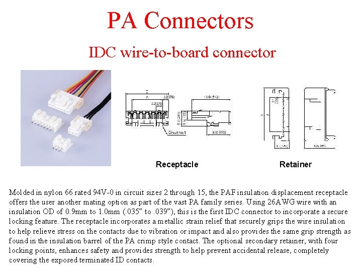 PA Connectors IDC wire-to-board connector Receptacle Retainer Molded in nylon 66 rated 94 V-0