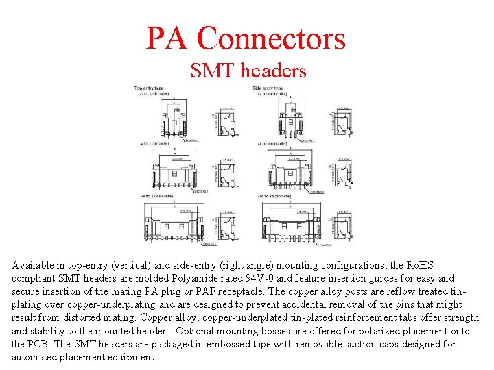 PA Connectors SMT headers Available in top-entry (vertical) and side-entry (right angle) mounting configurations,