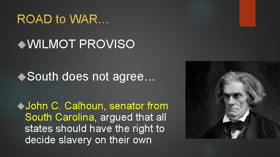 ROAD to WAR… WILMOT South John PROVISO does not agree… C. Calhoun, senator from