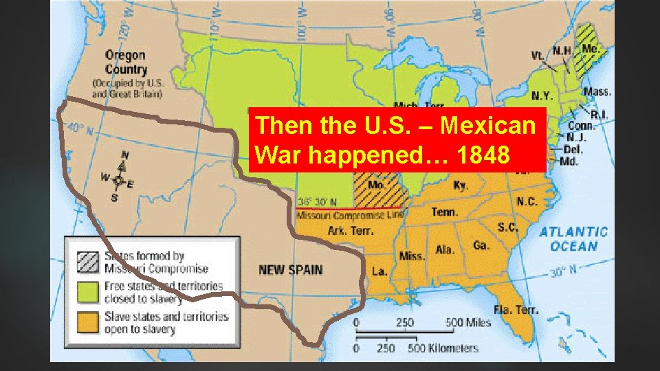 Then the U. S. – Mexican War happened… 1848 