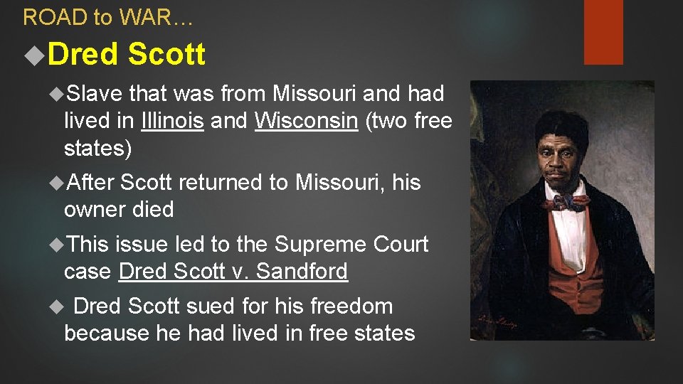 ROAD to WAR… Dred Scott Slave that was from Missouri and had lived in