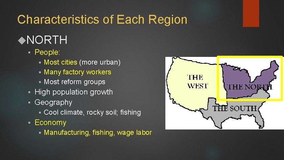 Characteristics of Each Region NORTH § People: Most cities (more urban) § Many factory