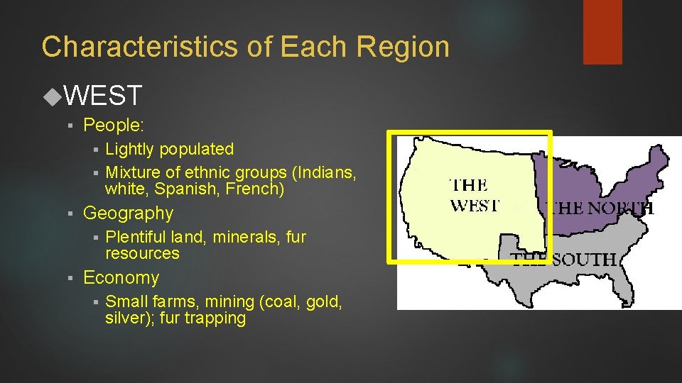 Characteristics of Each Region WEST § People: Lightly populated § Mixture of ethnic groups