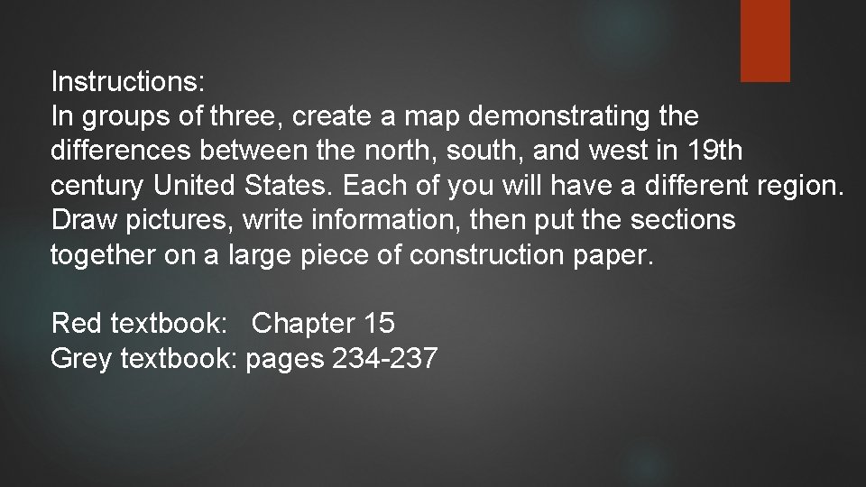 Instructions: In groups of three, create a map demonstrating the differences between the north,