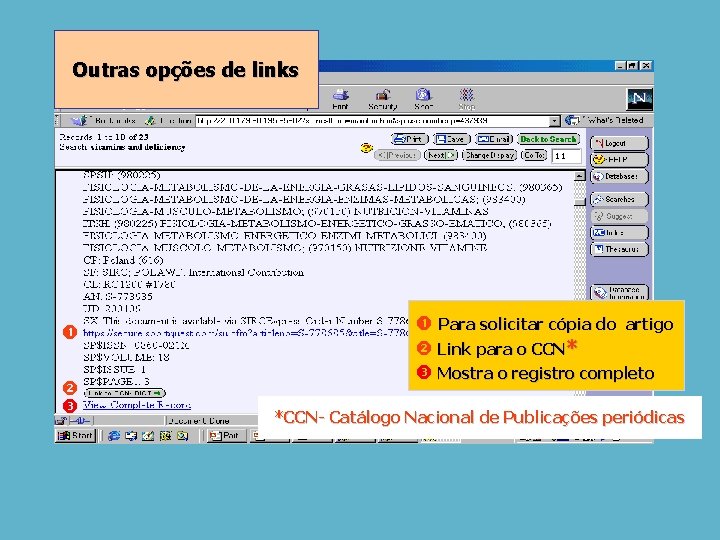 Outras opções de links Para solicitar cópia do artigo Link para o CCN* Mostra
